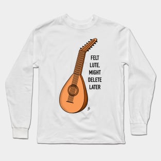 Felt Lute, might delete later Long Sleeve T-Shirt